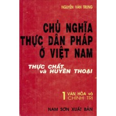 Chủ Nghĩa Thực Dân Pháp Ở Việt Nam - Tập 1