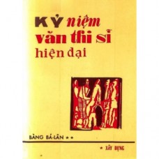 Kỷ Niệm Văn Thi Sĩ Hiện Đại - Quyển I